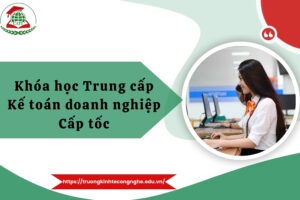 Khóa học Trung cấp Kế toán doanh nghiệp Cấp tốc