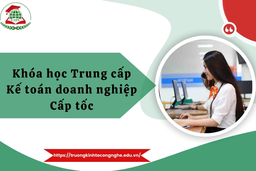 Khóa học Trung cấp Kế toán doanh nghiệp Cấp tốc