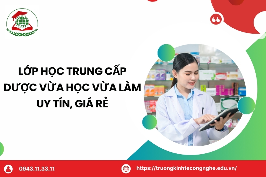 Lớp học Trung cấp Dược vừa học vừa làm uy tín, giá rẻ
