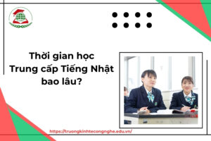 Thời gian học Trung cấp Tiếng Nhật bao lâu?
