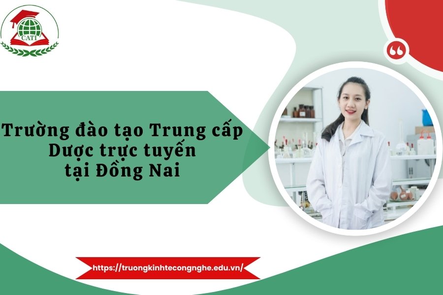 Trường đào tạo Trung cấp Dược trực tuyến tại Đồng Nai