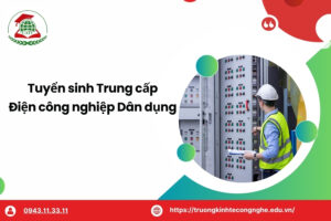 Tuyển sinh Trung cấp Điện công nghiệp Dân dụng