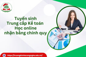 Tuyển sinh Trung cấp Kế toán - Học online, nhận bằng chính quy