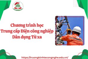 Chương trình học Trung cấp Điện công nghiệp Dân dụng Từ xa
