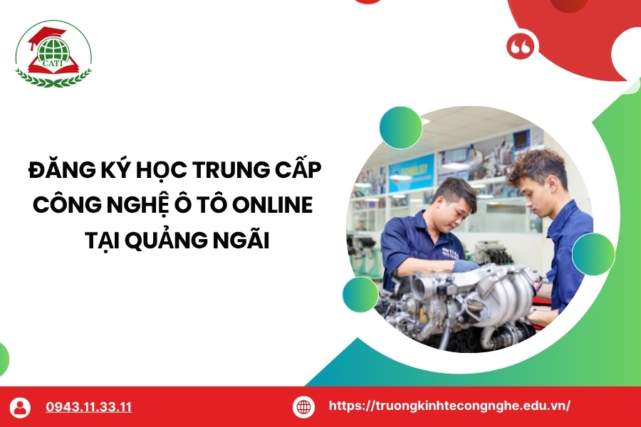 Đăng ký học Trung cấp Công nghệ ô tô online nhanh chóng tại Quảng Ngãi