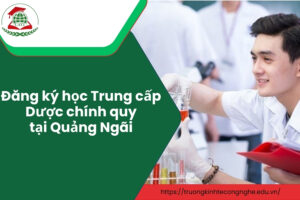 Đăng ký học Trung cấp Dược chính quy tại Quảng Ngãi