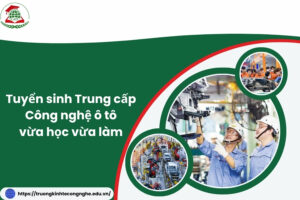 Tuyển sinh Trung cấp Công nghệ ô tô vừa học vừa làm
