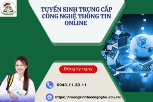 Tuyển sinh Trung cấp Công nghệ thông tin Online - Nhận bằng chính quy