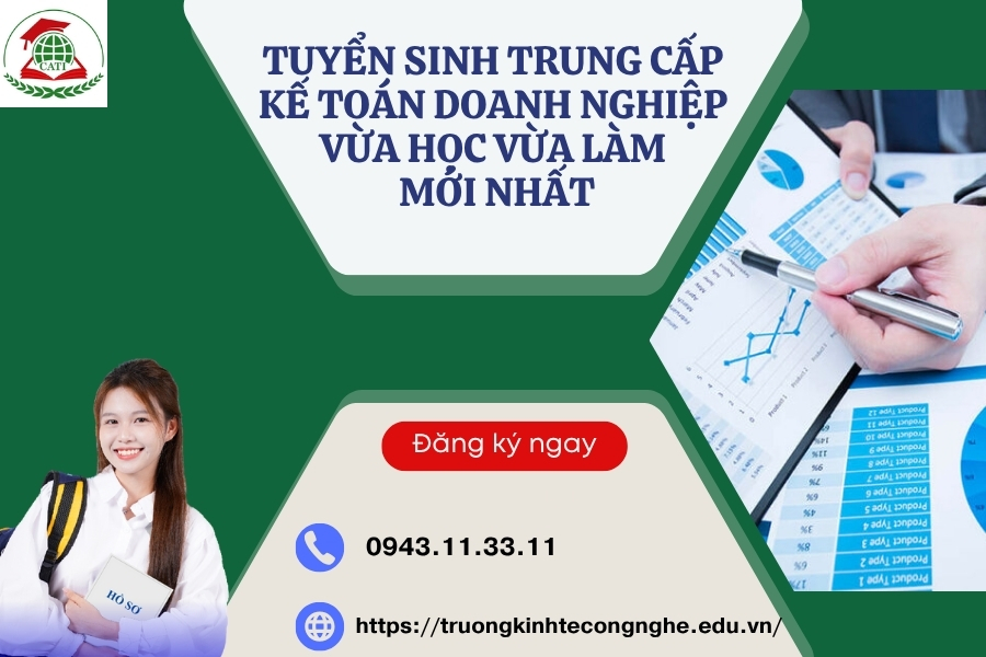 Tuyển sinh Trung cấp Kế toán doanh nghiệp Vừa học vừa làm mới nhất