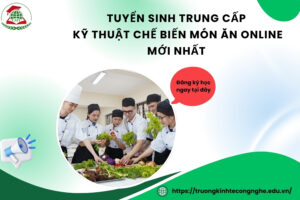 Tuyển sinh Trung cấp Kỹ thuật chế biến món ăn Online mới nhất