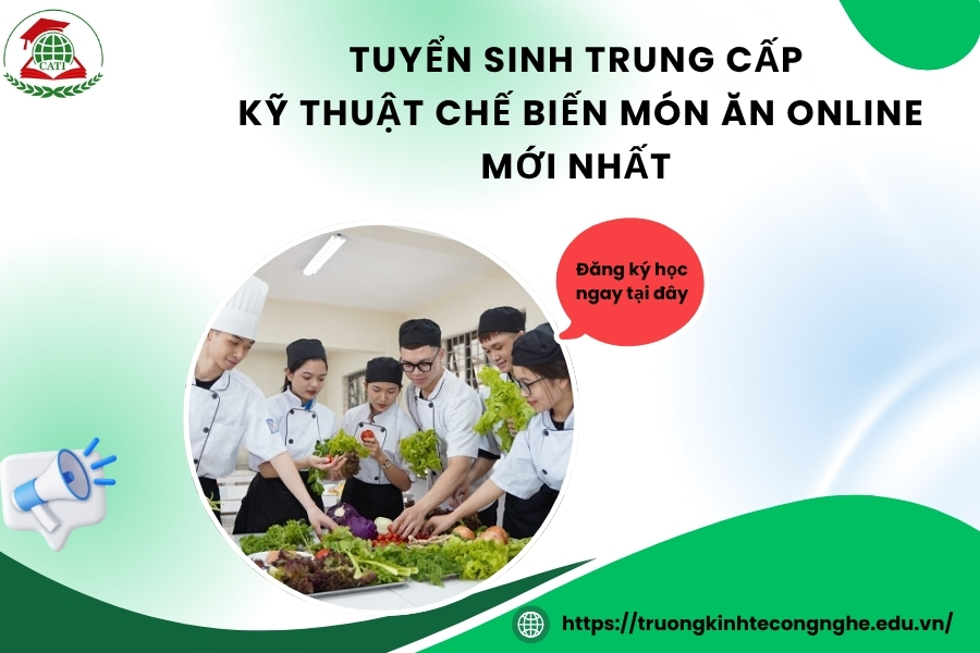 Tuyển sinh Trung cấp Kỹ thuật chế biến món ăn Online mới nhất