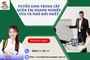 Tuyển sinh Trung cấp Quản trị doanh nghiệp Vừa và nhỏ mới nhất