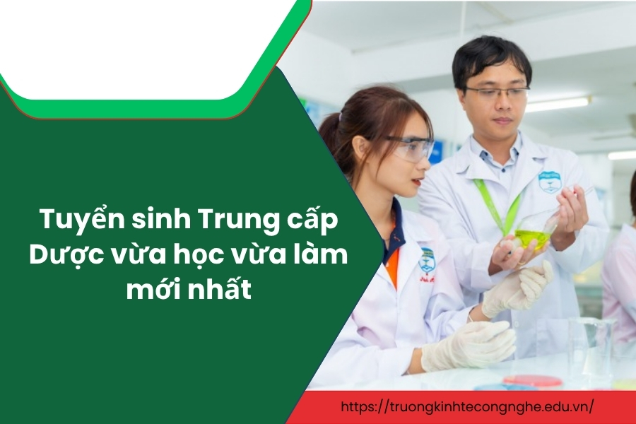 Tuyển sinh Trung cấp Dược vừa học vừa làm mới nhất