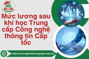 Mức lương sau khi học Trung cấp Công nghệ thông tin Cấp tốc