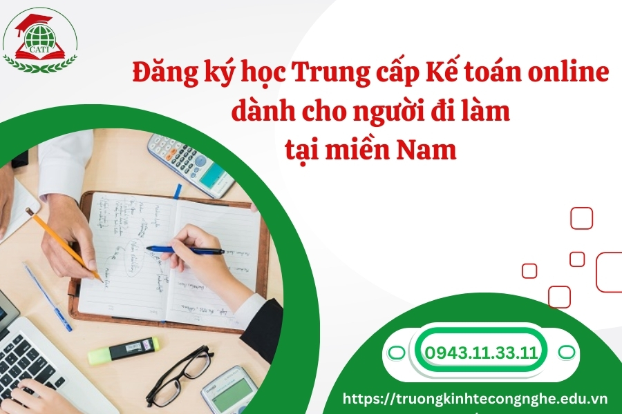 Đăng ký học Trung cấp Kế toán online dành cho người đi làm tại miền Nam