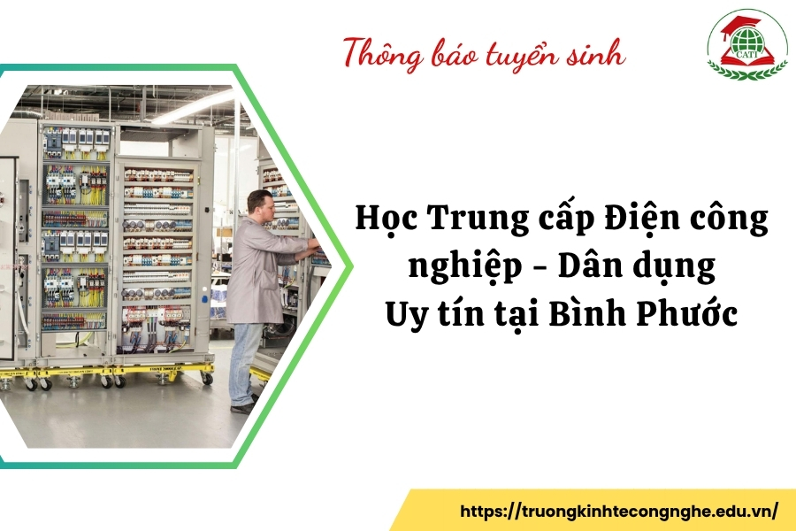Học Trung cấp Điện công nghiệp - Dân dụng Uy tín tại Bình Phước