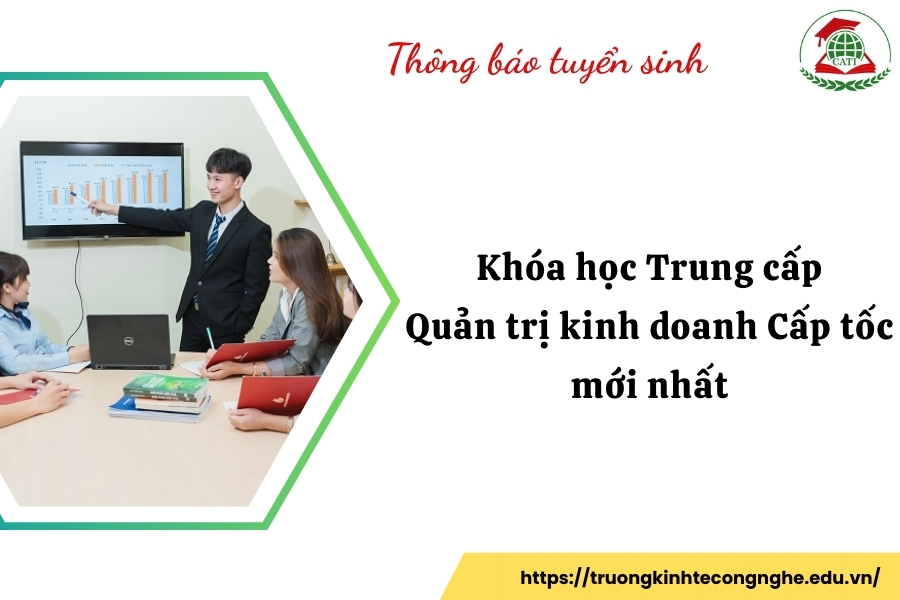 Khóa học Trung cấp Quản trị kinh doanh Cấp tốc mới nhất