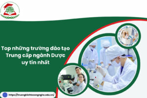 Top những trường đào tạo Trung cấp ngành Dược uy tín nhất