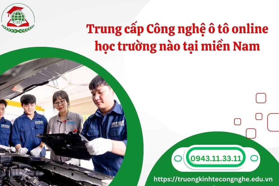 Trung cấp Công nghệ ô tô online học trường nào tại miền Nam