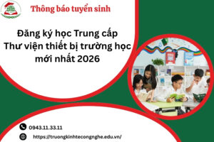 Đăng ký học Trung cấp Thư viện thiết bị trường học mới nhất 2026