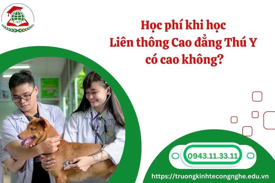 Học phí khi học Liên thông Cao đẳng Thú y có cao không?