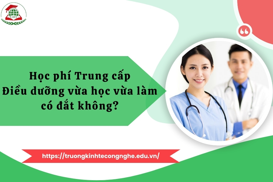 Học phí Trung cấp Điều dưỡng vừa học vừa làm có đắt không?