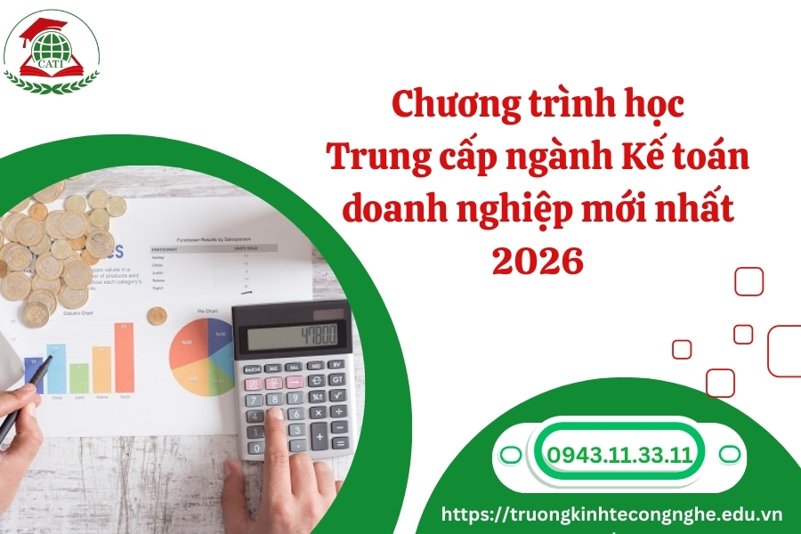 Chương trình học Trung cấp ngành Kế toán doanh nghiệp mới nhất 2026
