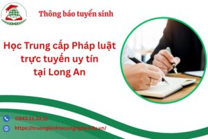 Học Trung cấp Pháp luật trực tuyến uy tín tại Long An