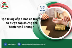 Học Trung cấp Y học cổ truyền có được cấp chứng chỉ hành nghề không?