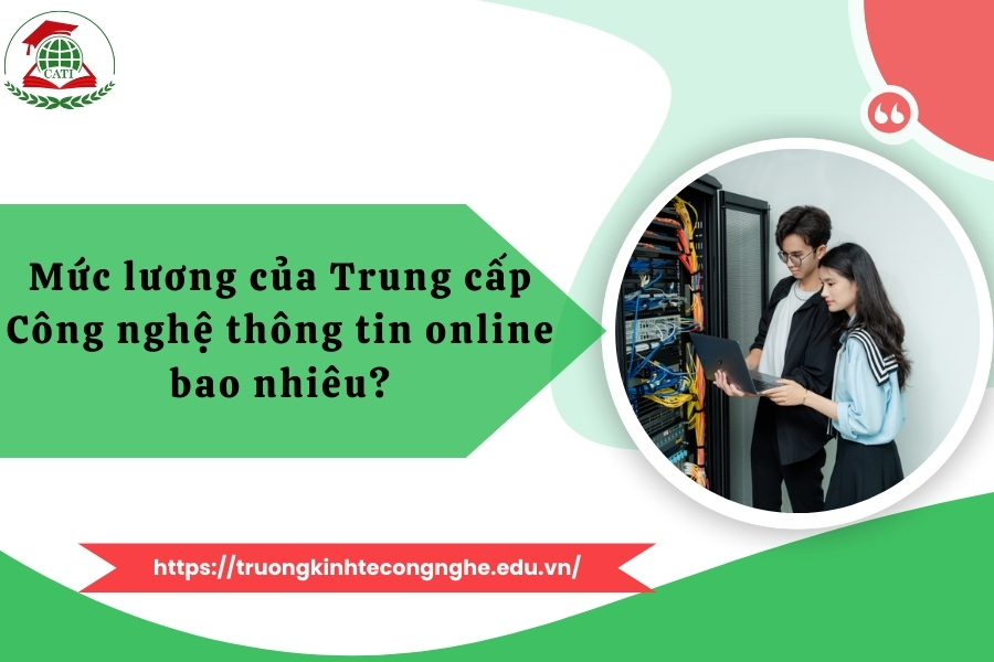 Mức lương của Trung cấp Công nghệ thông tin online bao nhiêu?