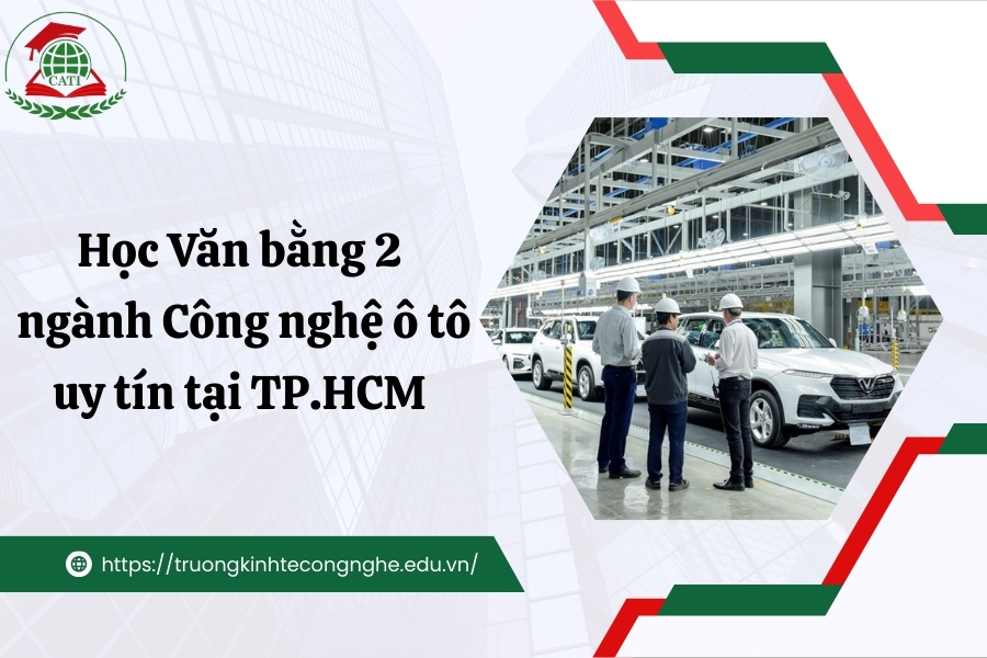 Học Văn bằng 2 ngành Công nghệ ô tô uy tín tại TP.HCM