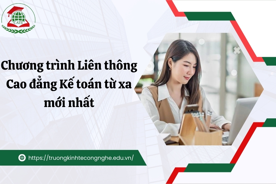 Chương trình Liên thông Cao đẳng Kế toán từ xa mới nhất