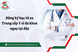 Đăng ký học từ xa Trung cấp Y sĩ đa khoa ngay tại đây