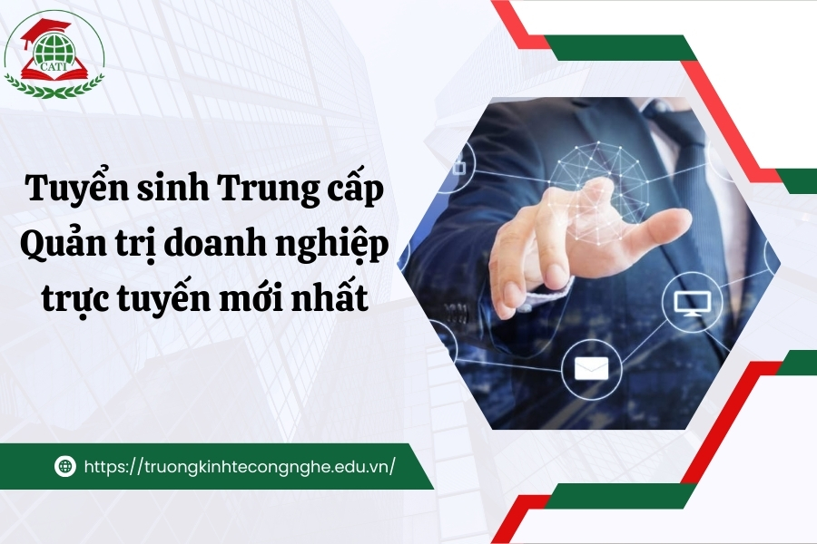 Tuyển sinh Trung cấp Quản trị doanh nghiệp trực tuyến mới nhất