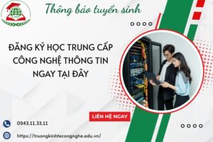 Đăng ký học Trung cấp Công nghệ thông tin ngay tại đây