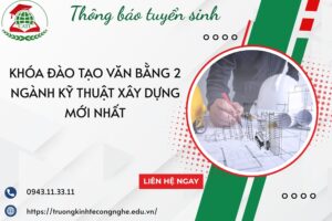 Khóa đào tạo Văn bằng 2 ngành Kỹ thuật xây dựng mới nhất
