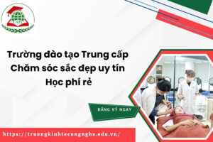 Trường đào tạo Trung cấp Chăm sóc sắc đẹp uy tín - Học phí rẻ