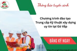 Chương trình đào tạo Trung cấp Kỹ thuật xây dựng uy tín tại Gò Vấp