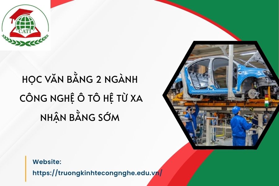 Học Văn bằng 2 ngành Công nghệ ô tô hệ Từ xa - Nhận bằng sớm