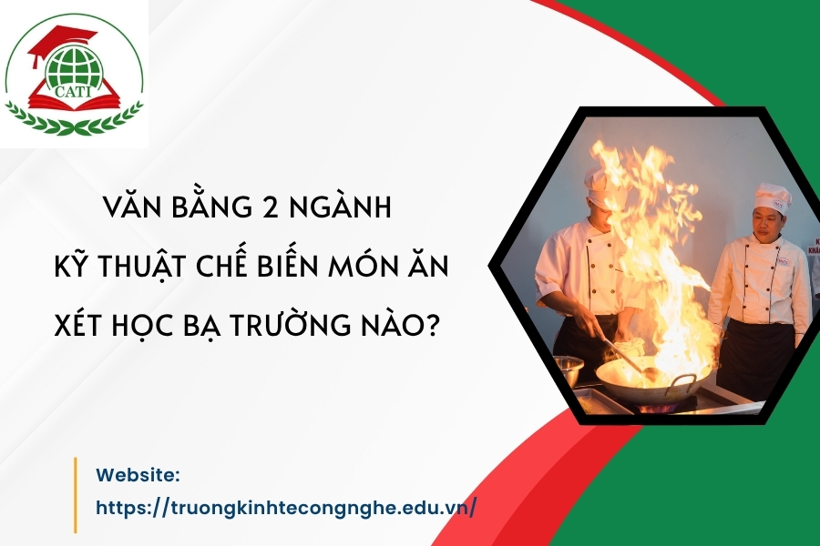 Văn bằng 2 ngành Kỹ thuật chế biến món ăn xét học bạ trường nào?