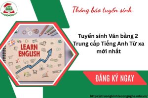 Tuyển sinh Văn bằng 2 Trung cấp Tiếng Anh Từ xa mới nhất