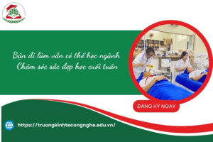 Bận đi làm vẫn có thể học ngành Chăm sóc sắc đẹp học cuối tuần
