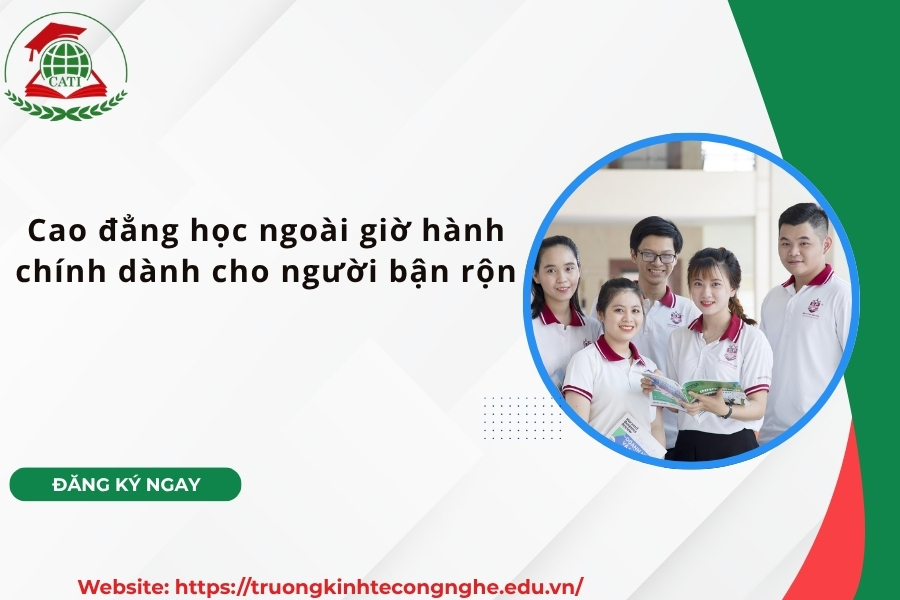 Cao đẳng học ngoài giờ hành chính dành cho người bận rộn