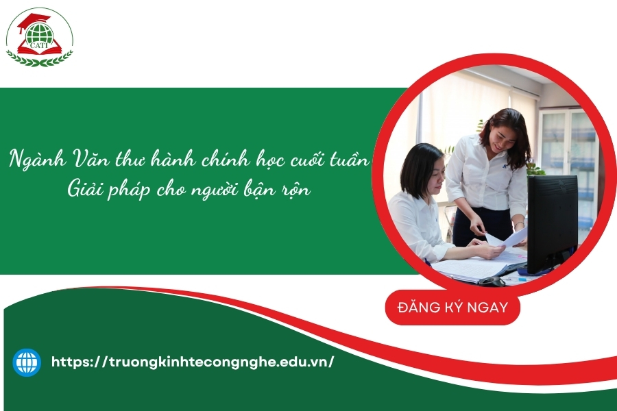 Ngành Văn thư hành chính học cuối tuần - Giải pháp cho người bận rộn