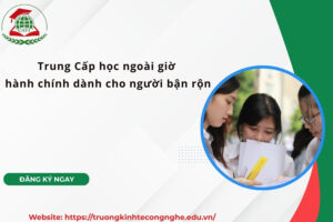 Trung Cấp học ngoài giờ hành chính dành cho người bận rộn