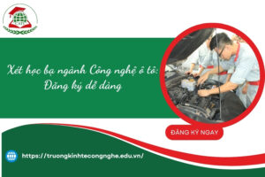 Xét học bạ ngành Công nghệ ô tô: Đăng ký dễ dàng