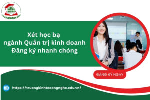Xét học bạ ngành Quản trị kinh doanh : Đăng ký nhanh chóng
