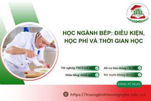 Học ngành Bếp: Điều kiện, học phí và thời gian học