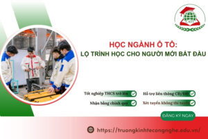 Học Trung cấp ngành Ô tô: Lộ trình học cho người bận rộn
