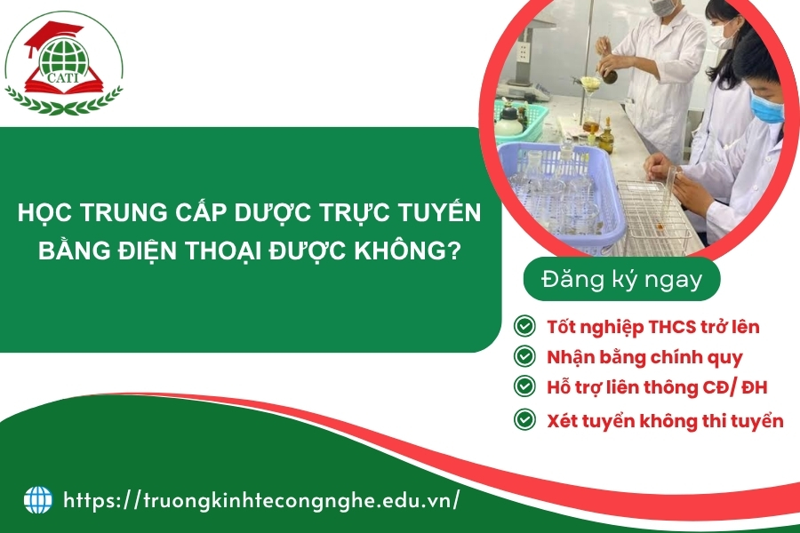 Học Trung cấp Dược trực tuyến bằng điện thoại được không?
